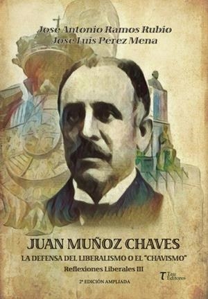 JUAN MUÑOZ CHAVES, LA DEFENSA DEL LIBERALISMO O EL “CHAVISMO” | 9788412512595 | PÉREZ MENA, JOSÉ LUIS