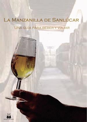 MANZANILLA DE SANLÚCAR, LA : UNA GUÍA PARA BEBER Y VIAJAR | 9788419209443 | SOMERSET, RUPERT