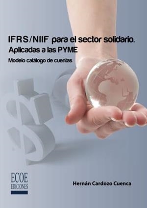 IFRS / NIIF PARA EL SECTOR SOLIDARIO. APLICADAS A LAS PYME | 9789587710540 | CARDOZO CUENCA, HERNÁN