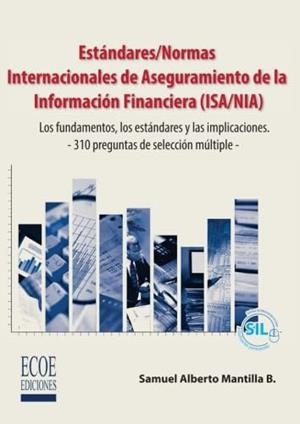 ESTÁNDARES/NORMAS INTERNACIONALES DE ASEGURAMIENTO DE LA INFORMACIÓN FINANCIERA (ISA/NIA) | 9789587711653 | MANTILLA BLANCO, SAMUEL ALBERTO