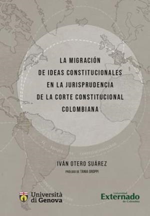 MIGRACIÓN DE IDEAS CONSTITUCIONALES EN LA JURISPRUDENCIA DE LA CORTE CONSTITUCIONAL COLOMBIANA, LA | 9786287676978 | OTERO SUÁREZ, IVAN