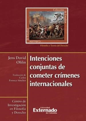INTENCIONES CONJUNTAS DE COMETER CRÍMENES INTERNACIONALES | 9789585060012 | DAVID OHLIN, JENS