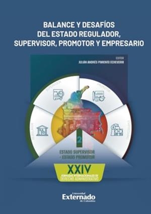 BALANCE Y DESAFÍOS DEL ESTADO REGULADOR, SUPERVISOR, PROMOTOR Y EMPRESARIO. TOMO II | 9786287676169 | PIMIENTO ECHEVERRI, JULIÁN ANDRÉS
