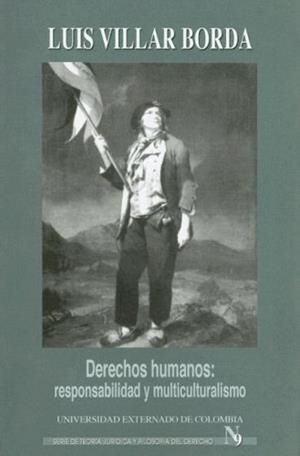 DERECHOS HUMANOS: RESPONSABILIDAD Y MULTICULTURALISMO | 9789586163552 | VILLAR BORDA, LUIS