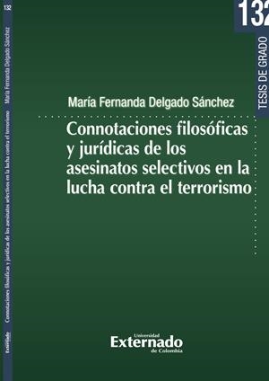 CONNOTACIONES FILOSÓFICAS Y JURÍDICAS DE LOS ASESINATOS SELECTIVOS EN LA LUCHA CONTRA EL TERRORISMO | 9789585061910 | DELGADO SÁNCHEZ, MARÍA FERNANDA