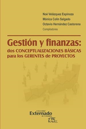GESTIÓN Y FINANZAS: DOS CONCEPTUALIZACIONES BÁSICAS PARA LOS GERENTES DE PROYECTOS | 9789587906783 | VELÁZQUEZ ESPINOZA, NOÉ