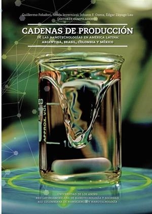 CADENAS DE PRODUCCIÓN. DE LAS NANOTECNOLOGÍAS EN AMÉRICA LATINA: ARGENTINA, BRASIL, COLOMBIA Y MÉXICO | 9789587746174 | FOLADORI, GUILLERMO