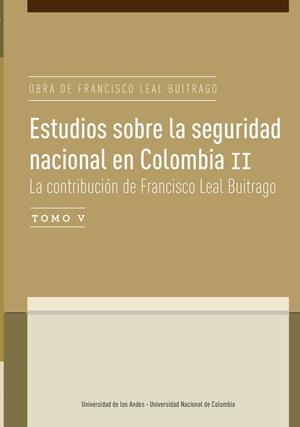 ESTUDIOS SOBRE LA SEGURIDAD NACIONAL EN COLOMBIA II. TOMO V | 9789587746945 | WILLS-OTERO, LAURA