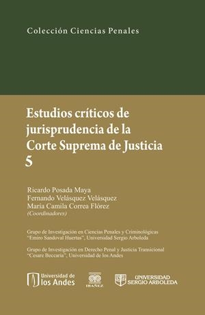 ESTUDIOS CRÍTICOS DE LA JUSRISPRUDENCIA DE LA CORTE SUPREMA DE JUSTICIA 5 | 9789587498004 | POSADA MAYA, RICARDO