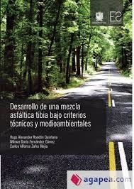 DESARROLLO DE UNA MEZCLA ASFÁLTICA TIBIA BAJO CRITERIOS TÉCNICOS Y MEDIOAMBIENTALES | 9789587870008 | RONDÓN QUINTANA, HUGO A.