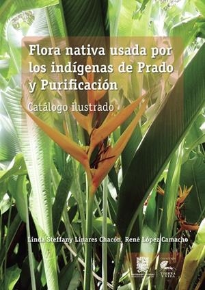 FLORA NATIVA USADA POR LOS INDÍGENAS DE PRADO Y PURIFICACIÓN | 9789587872705 | LINARES CHACÓN, LINDA STEFFANY