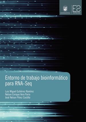 ENTORNO DE TRABAJO BIOINFORMÁTICO PARA RNA-SEQ | 9789588972152 | GUTIÉRREZ RAMÍREZ, LUIS MIGUEL