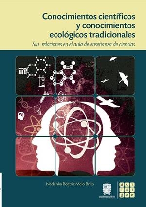 CONOCIMIENTOS CIENTÍFICOS Y CONOCIMIENTOS ECOLÓGICOS TRADICIONALES | 9789587871784 | MELO BRITO, NADENKA BEATRIZ