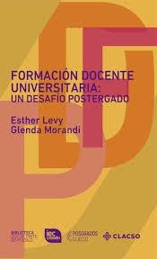 FORMACIÓN DOCENTE UNIVERSITARIA : UN DESAFÍO POSTERGADO | 9789878134406 | LEVY, ESTHER