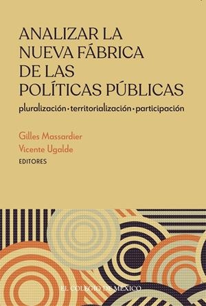 ANALIZAR LA NUEVA FÁBRICA DE LAS POLÍTICAS PÚBLICAS | 9786075645629 | UGALDE, VICENTE