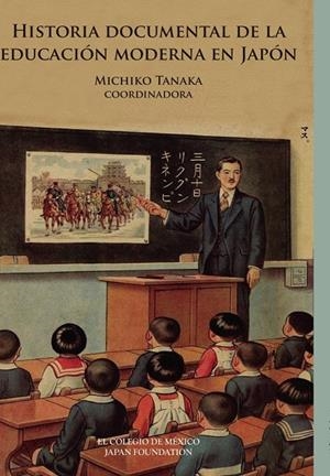 HISTORIA DOCUMENTAL DE LA EDUCACIÓN MODERNA EN JAPÓN | 9786074629507 | TANAKA, MICHIKO
