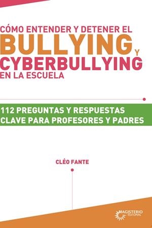 CÓMO ENTENDER Y DETENER EL BULLYING Y CYBERBULLYING EN LA ESCUELA | 9789582010683 | FANTE, CLÉO
