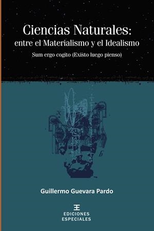 CIENCIAS NATURALES : ENTRE EL MATERIALISMO Y EL IDEALISMO | 9789582010256 | GUEVARA PARDO, GUILLERMO