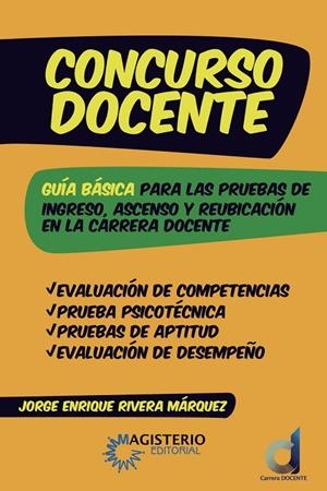 CONCURSO DOCENTE: GUÍA BÁSICA PARA LAS PRUEBAS DE INGRESO, ASCENSO Y REUBICACIÓN EN LA CARRERA DOCENTE | 9789582010805 | RIVERA MÁRQUEZ, JORGE ENRIQUE