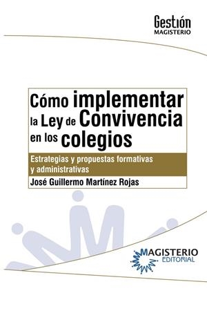 CÓMO IMPLEMENTAR LA LEY DE CONVIVENCIA EN LOS COLEGIOS | 9789582011673 | MARTÍNEZ ROJAS, JOSÉ GUILLERMO