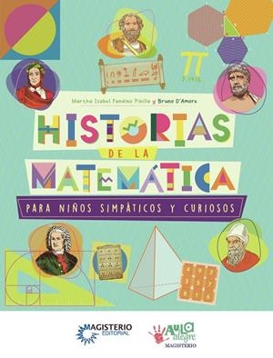 HISTORIAS DE LA MATEMÁTICA PARA NIÑOS SIMPÁTICOS Y CURIOSOS | 9789582014742 | FANDIÑO PINILLA, MARTHA ISABEL