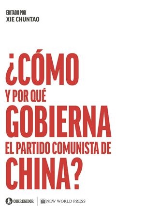 CÓMO Y POR QUÉ GOBIERNA EL PARTIDO COMUNISTA DE CHINA | 9789500533669 | CHUNTAO, XIE