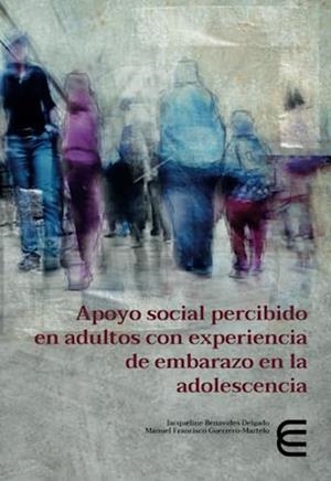 APOYO SOCIAL PERCIBIDO EN ADULTOS CON EXPERIENCIA DE EMBARAZO EN LA ADOLESCENCIA | 9789587603026 | BENAVIDES DELGADO, JACQUELINE