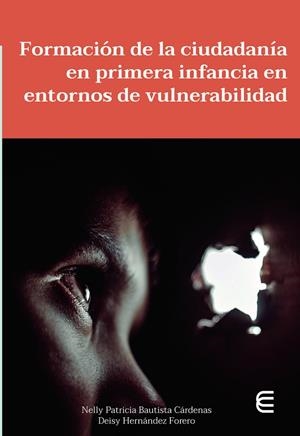 FORMACIÓN DE LA CIUDADANÍA EN PRIMERA INFANCIA EN ENTORNOS DE VULNERABILIDAD | 9789587601114 | BAUTISTA CÁRDENAS, NELLY PÁTRICIA
