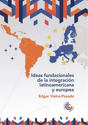 IDEAS FUNDACIONALES DE LA INTEGRACIÓN LATINOAMERICANA Y EUROPEA | 9789587605211 | VIEIRA POSADA, EDGAR