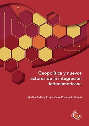 GEOPOLÍTICA Y NUEVOS ACTORES DE LA INTEGRACIÓN LATINOAMERICANA | 9789587601978 | VIEIRA POSADA, EDGAR