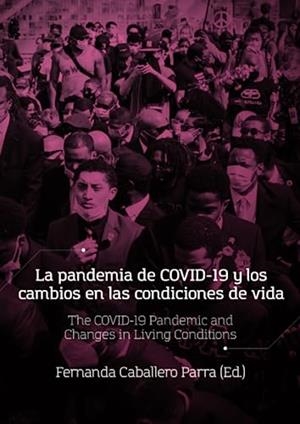 PANDEMIA DE COVID-19 Y LOS CAMBIOS EN LAS CONDICIONES DE VIDA, LA | 9789587603477 | CABALLERO PARRA, FERNANDA