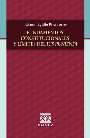 FUNDAMENTOS CONSTITUCIONALES Y LÍMITES DEL IUS PUNIENDI | 9789587911749 | PIVA TORRES, GIANNI EGIDIO