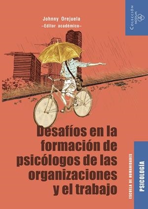 DESAFÍOS EN LA FORMACIÓN DE PSICÓLOGOS DE LAS ORGANIZACIONES Y EL TRABAJO | 9789587206777 | OREJUELA, JOHNNY