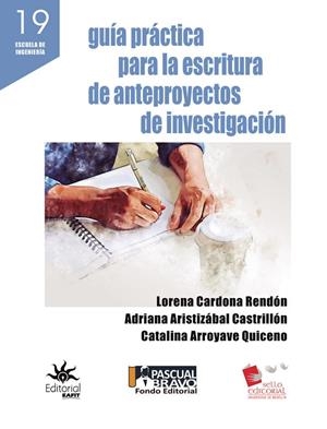 GUÍA PRÁCTICA PARA LA ESCRITURA DE ANTEPROYECTOS DE INVESTIGACIÓN | 9789587206982 | CARDONA RENDÓN, LORENA