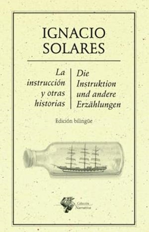 INSTRUCCIÓN Y OTRAS HISTORIAS, LA / DIE INSTRUKTION UND ANDERE ERZÄHLUNGEN | 9786078412587 | SOLARES, IGNACIO