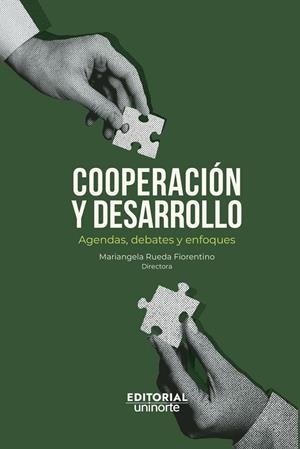 COOPERACIÓN Y DESARROLLO : AGENDAS, DEBATES Y ENFOQUES | 9789587896213 | RUEDA FIORENTINO, MARIÁNGELA