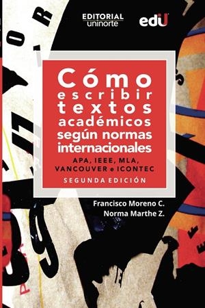 CÓMO ESCRIBIR TEXTOS ACADÉMICOS SEGÚN NORMAS INTERNACIONALES | 9789587894523 | MORENO CASTRILLÓN, FRANCISCO