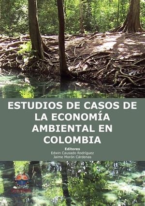 ESTUDIOS DE CASOS DE LA ECONOMÍA AMBIENTAL EN COLOMBIA | 9789587460247 | CAUSADO RODRÍGUEZ, EDWIN