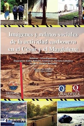IMÁGENES Y RELATOS SOCIALES DE LA ACTIVIDAD CARBONERA EN EL CESAR Y EL MAGDALENA | 9789587460353 | ARDILA BELTRÁN, ESPERANZA