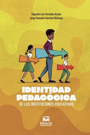 IDENTIDAD PEDAGÓGICA DE LAS INSTITUCIONES EDUCATIVAS | 9789587467925 | SÁNCHEZ BUITRAGO, JORGE OSWALDO