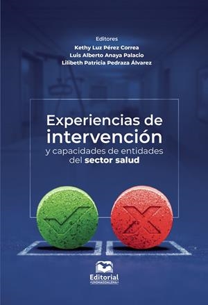 EXPERIENCIAS DE INTERVENCIÓN Y CAPACIDADES DE ENTIDADES DEL SECTOR SALUD | 9789587464245 | PÉREZ CORREA, KETHY LUZ