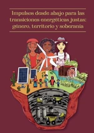 IMPULSOS DESDE ABAJO PARA LAS TRANSICIONES ENERGÉTICAS JUSTAS | 9789587464689