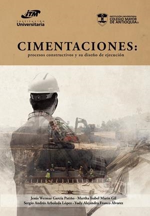 CIMENTACIONES: PROCESOS CONSTRUCTIVOS Y SU DISEÑO DE EJECUCIÓN | 9789585122550 | ARBOLEDA LÓPEZ, SERGIO ANDRÉS