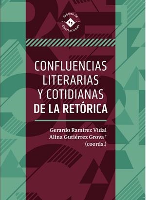 CONFLUENCIAS LITERARIAS Y COTIDIANAS DE LA RETORICA | 9786075476933 | RAMÍREZ VIDAL, GERARDO