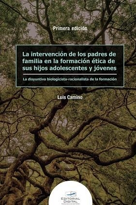 INTERVENCIÓN DE LOS PADRES DE FAMILIA EN LA FORMACIÓN ÉTICA DE SUS HIJOS ADOLESCENTES Y JÓVENES, LA | 9786075016085 | CAMINO, LUIS