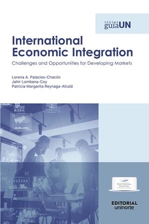 INTERNATIONAL ECONOMIC INTEGRATION | 9786075017327 | PALACIOS-CHACÓN, LORENA A.