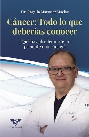 CÁNCER : TODO LO QUE DEBERÍAS CONOCER | 9786124967931 | MARTÍNEZ MACIAS, ROGELIO