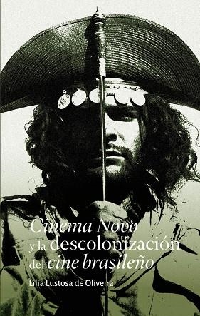 CINEMA NOVO Y LA DESCOLONIZACIÓN DEL CINE BRASILEÑO | 9786077535614 | LUSTOSA DE OLIVEIRA, LILIA