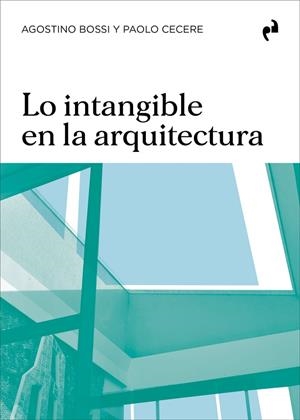 LO INTANGIBLE EN LA ARQUITECTURA | 9791387634254 | BOSSI, AGOSTINO / CECERE, PAOLO
