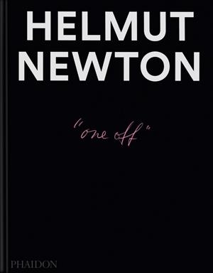 HELMUT NEWTON ONE-OFF | 9781837291519 | ELFERING, GERT / GARNER, PHILIPPE